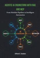 Agentic AI Engineering with RAG and MCP: From Modular Pipelines to Intelligent Automation B0FRGP741L Book Cover