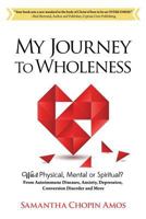My Journey to Wholeness 1629520381 Book Cover