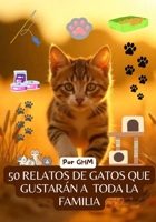50 relatos de gatos que gustarán a toda la familia (Spanish Edition) B0FDWXPBQL Book Cover