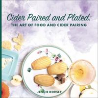 Cider Paired and Plated: The Art of Food and Cider Pairing B0GFDQJVPN Book Cover