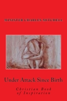 Under Attack Since Birth: Christian Book of Inspiration 153086643X Book Cover
