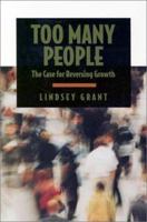 Too Many People : The Case for Reversing Growth 0929765931 Book Cover