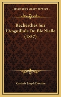 Recherches Sur L'Anguillule Du Ble Nielle (1857) 1167422538 Book Cover