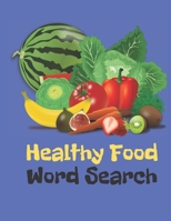 Healthy Food Word Search: Vegetables, Fruits, All The Stuff Of Great Diets Word Find 1687089132 Book Cover