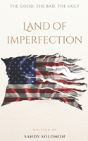 Land of Imperfection: The Good, the Bad, the Ugly, and the Pride 1945493615 Book Cover