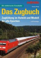 Märklin. Das Zugbuch. Zugbildung im Vorbild und Modell für alle Epochen. 3804308716 Book Cover