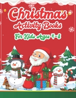 Christmas Activity Books For Kids Ages 4-8: An Effective Holiday Coloring, Drawing, Word Search, Maze, Games, and Puzzle Art Activities Book for Boys and Girls Ages 6, 7, 8, 9, and 10 Years Old 167126648X Book Cover