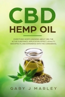 CBD Hemp Oil: Everything Worth Knowing About CBD. The Active Substance, Application, Effect, Legality, Side Effects, And Experience With The Cannabidiol 1073841456 Book Cover