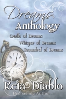 Dreams Anthology : Cradle of Dreams, Whisper of Dreams and Scoundrel of Dreams 1717270093 Book Cover