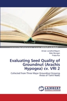 Evaluating Seed Quality of Groundnut (Arachis Hypogea) cv. VRI 2 3659386685 Book Cover