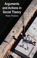 Arguments and Actions in Social Theory 0230576001 Book Cover