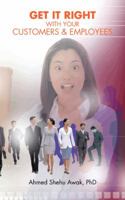 Get It Right with Your Customers and Employees 1481797212 Book Cover
