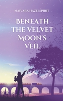 Beneath the Velvet Moon's Veil 9916733376 Book Cover