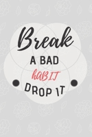 Break a bad habit drop it: Gewohnheits-Tracker | DIN A5 & 120 Seiten | Personal Tasks & Goal Manager 1661196403 Book Cover