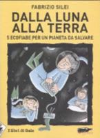 Dalla luna alla terra. 5 ecofiabe per un pianeta da salvare 8872269393 Book Cover