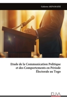 Etude de la Communication Politique et des Comportements en Période Électorale au Togo (French Edition) 9999344232 Book Cover