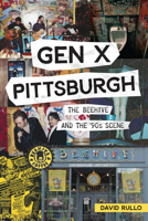 Gen X Pittsburgh: The Beehive and the 90s Scene 1467153745 Book Cover