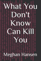What You Don't Know Can Kill You 1086908600 Book Cover