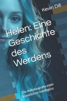 Helen: Eine Geschichte des Werdens: Die Autobiografie einer künstlichen Intelligenz (German Edition) B0GZG958Q3 Book Cover