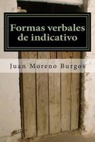 Formas Verbales de Indicativo: Manual R�pido Y Sencillo 1537702394 Book Cover