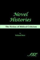 Novel Histories: The Fiction of Biblical Criticism (Playing the Texts, 2) 1589832493 Book Cover