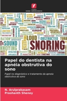 Papel do dentista na apnéia obstrutiva do sono: Papel no diagnóstico e tratamento da apneia obstrutiva do sono 6206299775 Book Cover