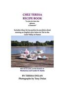 The Chez Teresa Recipe Book, Sweets and Treats: Culinary Delights from the Loire Valley 1495437434 Book Cover