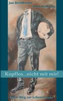 Kopflos ... nicht mit mir!: Mein Weg zur Lebensfreude 3746011183 Book Cover