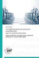 La La(c)Gitimation Du Pouvoir Pra(c)Sidentiel Par La Communication 3838170156 Book Cover