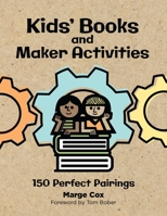 Kids' Books and Makerspace Projects: Perfect Pairings 1440875677 Book Cover