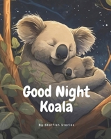 Good Night Koala: Bedtime Rhymes from Down Under B0CLG67PJ9 Book Cover