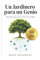 Un Jardinero para un Genio: Guía paterna para criar a un líder en la era digital (Spanish Edition) B0GXZBD4YQ Book Cover