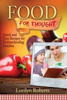 Food For Thought: Quick and Easy Recipes for Homeschooling Families 0989142647 Book Cover