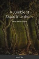 A Jumble of Good Intentions 1794873961 Book Cover
