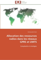 Allocation Des Ressources Radios Dans Les Ra(c)Seaux Gprs Et Umts 3841789145 Book Cover