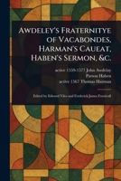 Awdeley's Fraternitye of Vacabondes, Harman's Caueat, Haben's Sermon, &c. 1023490803 Book Cover