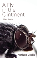 A Fly in the Ointment: Short Stories 1627204660 Book Cover