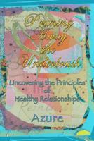 Pruning Away the Underbrush: Uncovering the Principles of Healthy Relationships 1548792853 Book Cover