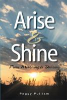 Arise & Shine: From Mourning to Dancing 1524554693 Book Cover