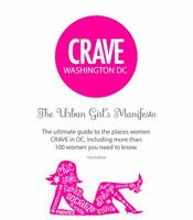 CRAVE Washington DC The Urban Girl's Manifesto 1st ed 0982663153 Book Cover