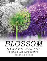 Blossom Stress Relief GRAYSCALE Landscape Coloring Books Volume 1 153723319X Book Cover