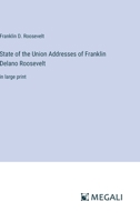State of the Union Addresses of Franklin Delano Roosevelt: in large print 3387037961 Book Cover