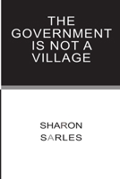 The Government is Not a Village 0965777073 Book Cover