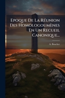Epoque De La Réunion Des Homologoumènes En Un Recueil Canonique... 1276530943 Book Cover