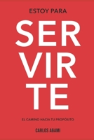 ESTOY PARA SERVIRTE: EL CAMINO HACIA TU PROPÓSITO 6072921914 Book Cover