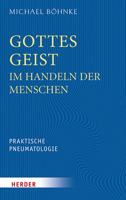 Gottes Geist Im Handeln Der Menschen: Praktische Pneumatologie 345134744X Book Cover
