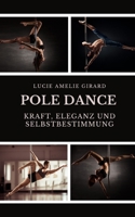 Pole Dance: Kraft, Eleganz und Selbstbestimmung B0C2S71BR6 Book Cover