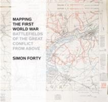 Mapping The First World War: Battlefields of the Great Conflict from Above 1844862186 Book Cover