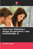 Para uma biblioteca amiga da geriatria: uma metodologia Q (Portuguese Edition) 6207967100 Book Cover