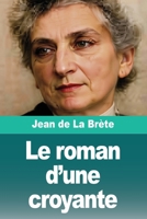 Le roman d'une croyante (French Edition) 3690829054 Book Cover